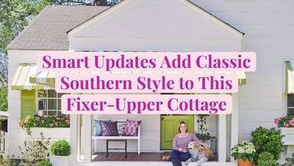 Smart Updates Add Classic Southern Style to This Fixer-Upper Cottage