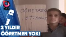 Okul Var 2 Yıldır Öğretmen Yok!