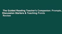 The Guided Reading Teacher's Companion: Prompts, Discussion Starters & Teaching Points  Review