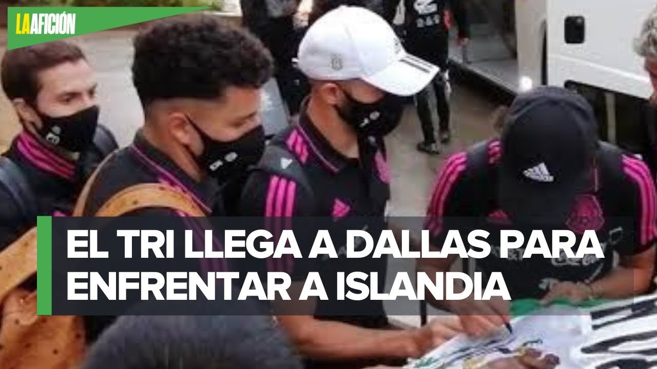 La Selección Mexicana ya llegó a Dallas para enfrentar a Islandia