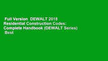 Full Version  DEWALT 2018 Residential Construction Codes: Complete Handbook (DEWALT Series)  Best