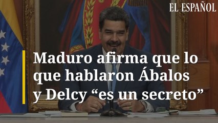 Maduro afirma que lo que hablaron Ábalos y Delcy "es un secreto"