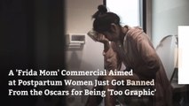 A 'Frida Mom' Commercial Aimed at Postpartum Women Just Got Banned From the Oscars for Being 'Too Graphic'