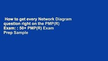 How to get every Network Diagram question right on the PMP(R) Exam: : 50  PMP(R) Exam Prep Sample