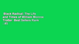 Black Radical: The Life and Times of William Monroe Trotter  Best Sellers Rank : #5