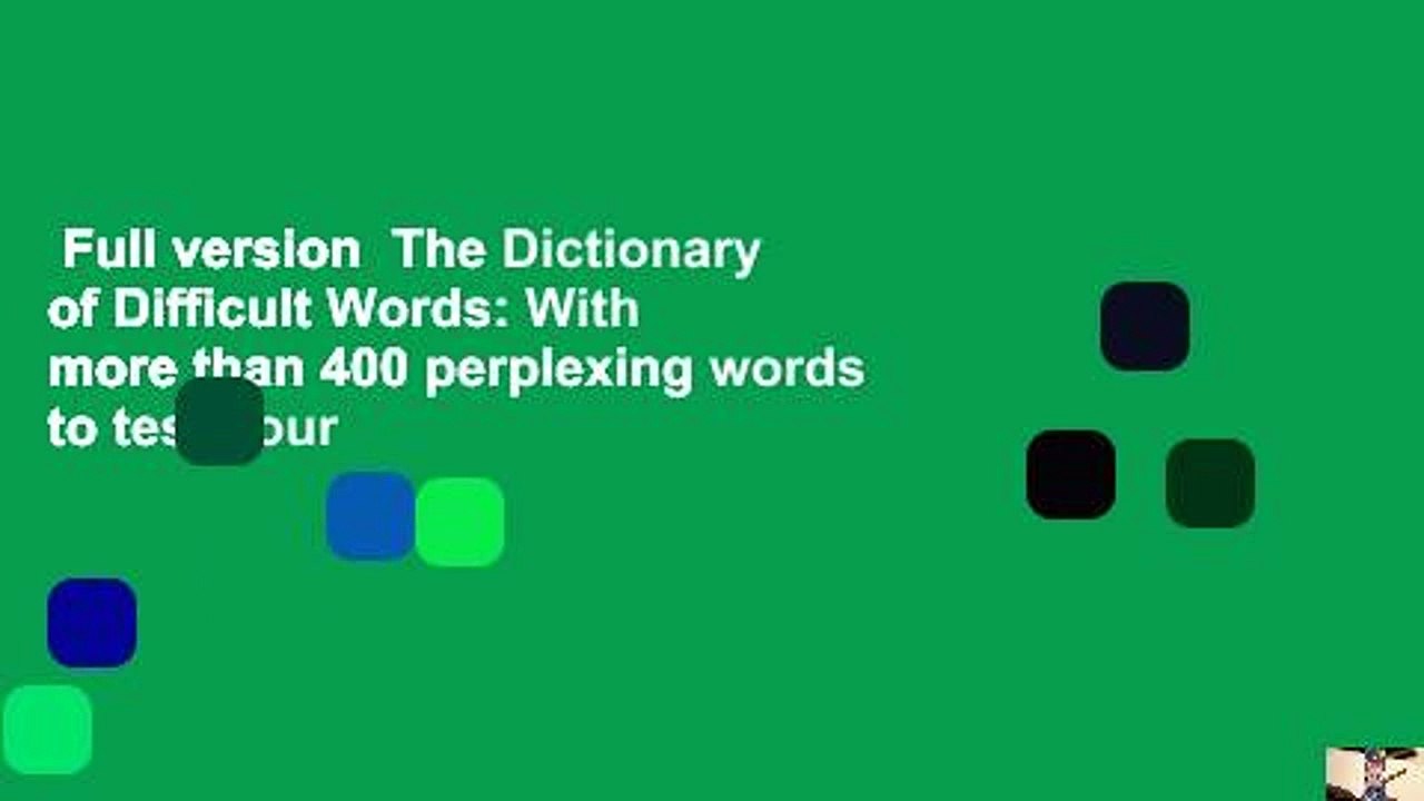 Full version  The Dictionary of Difficult Words: With more than 400 perplexing words to test your