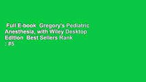 Full E-book  Gregory's Pediatric Anesthesia, with Wiley Desktop Edition  Best Sellers Rank : #5