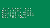 Full E-book  Star Wars a Luke   Leia Adventure: A Choose Your Destiny Chapter Book (Star Wars