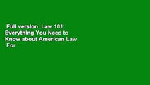 Full version  Law 101: Everything You Need to Know about American Law  For Kindle