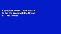 About For Books  Little House in the Big Woods (Little House, #1)  For Online