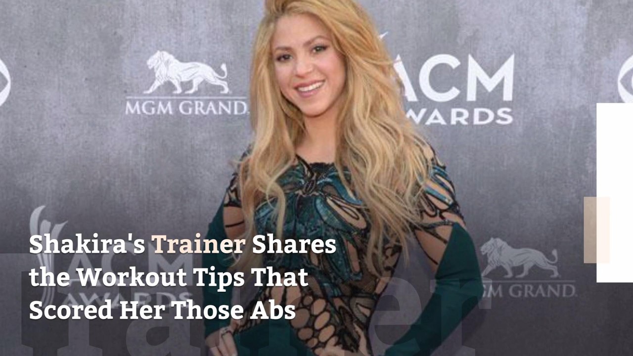 Shakira's Trainer Shares the Workout Tips That Prepped Her for the ...