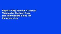 Popular Fifty Famous Classical Themes for Clarinet: Easy and Intermediate Solos for the Advancing