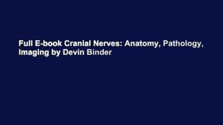 Full E-book Cranial Nerves: Anatomy, Pathology, Imaging by Devin Binder