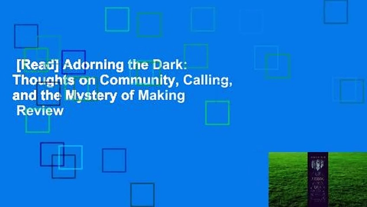 Get Book Adorning the dark thoughts on community calling and the mystery of making No Survey