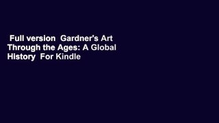 Full version  Gardner's Art Through the Ages: A Global History  For Kindle