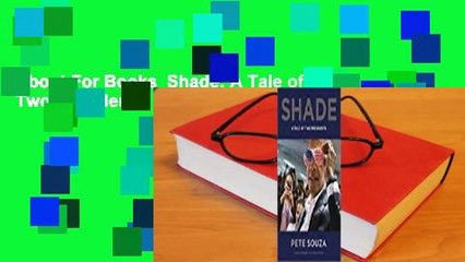 About For Books  Shade: A Tale of Two Presidents  For Free