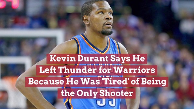 Kevin Durant On Why He Left The Thunder