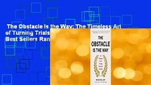 The Obstacle Is the Way: The Timeless Art of Turning Trials into Triumph  Best Sellers Rank : #4