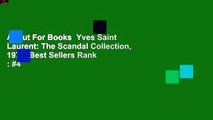 About For Books  Yves Saint Laurent: The Scandal Collection, 1971  Best Sellers Rank : #4