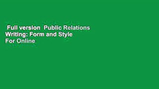 Full version  Public Relations Writing: Form and Style  For Online