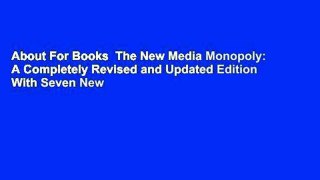 About For Books  The New Media Monopoly: A Completely Revised and Updated Edition With Seven New