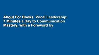 About For Books  Vocal Leadership: 7 Minutes a Day to Communication Mastery, with a Foreword by