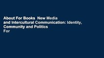About For Books  New Media and Intercultural Communication: Identity, Community and Politics  For
