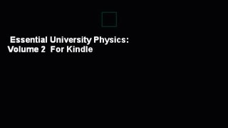 Essential University Physics: Volume 2  For Kindle