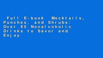 Full E-book  Mocktails, Punches, and Shrubs: Over 80 Nonalcoholic Drinks to Savor and Enjoy