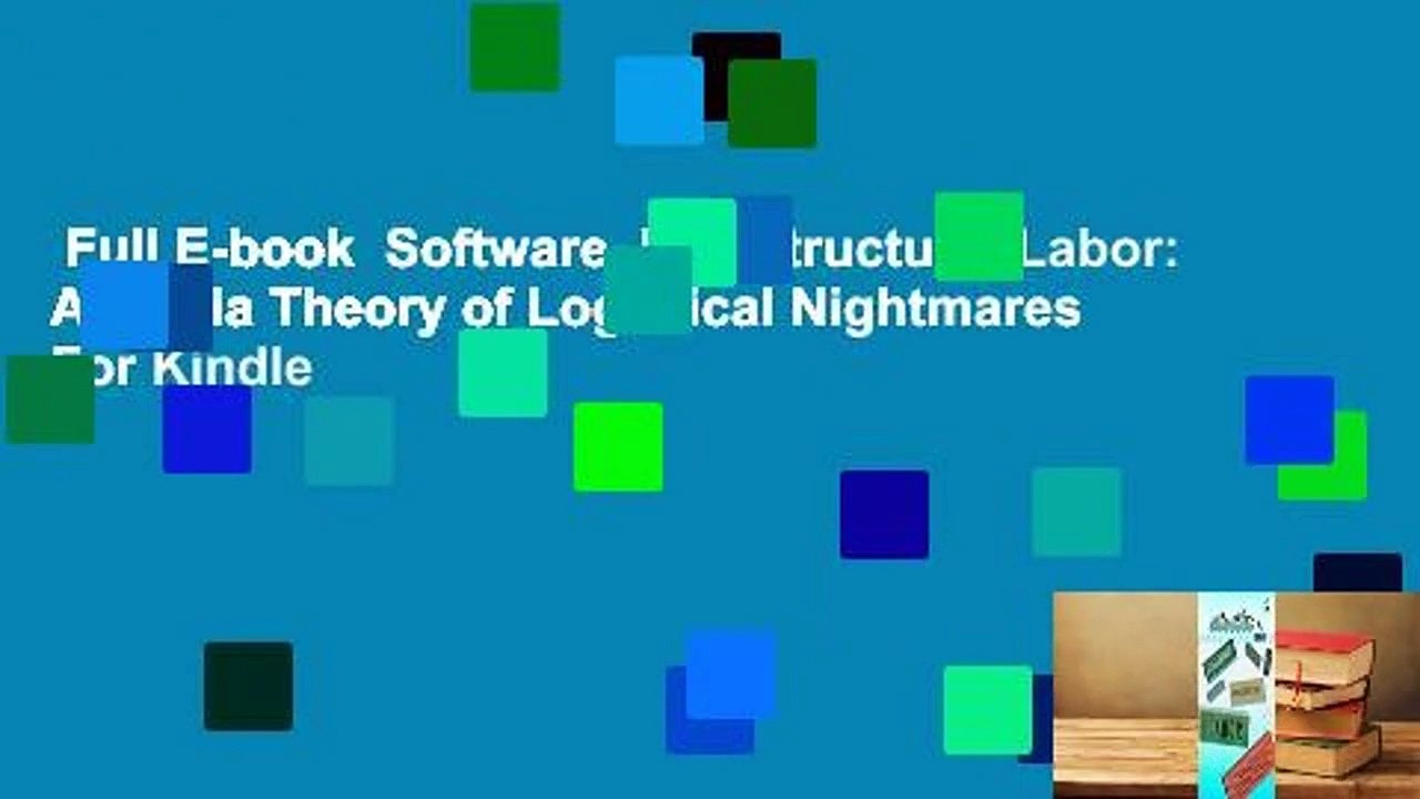 Full E-book  Software, Infrastructure, Labor: A Media Theory of Logistical Nightmares  For Kindle