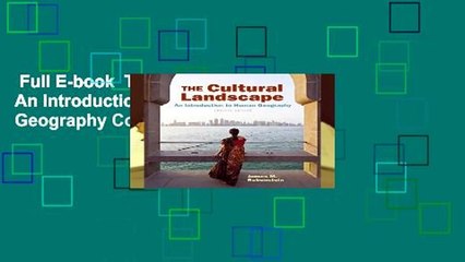 Full E-book  The Cultural Landscape: An Introduction to Human Geography Complete