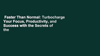 Faster Than Normal: Turbocharge Your Focus, Productivity, and Success with the Secrets of the
