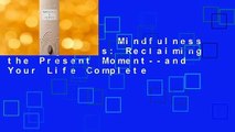 Full E-book  Mindfulness for Beginners: Reclaiming the Present Moment--and Your Life Complete