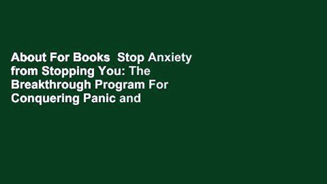 About For Books  Stop Anxiety from Stopping You: The Breakthrough Program For Conquering Panic and