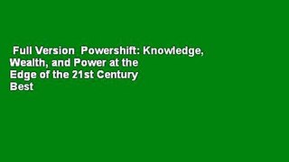 Full Version  Powershift: Knowledge, Wealth, and Power at the Edge of the 21st Century  Best