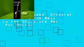 About For Books  Chocolat: From the Cocoa Bean to the Chocolate Bar  For Online