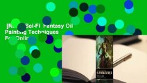 [Read] Sci-Fi  Fantasy Oil Painting Techniques  For Online