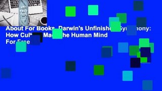 About For Books  Darwin's Unfinished Symphony: How Culture Made the Human Mind  For Free