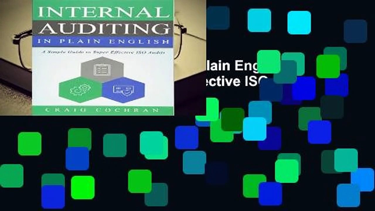 [Read] Internal Auditing in Plain English: A Simple Guide to Super Effective ISO Audits  For