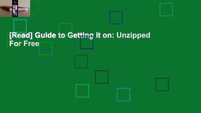 [Read] Guide to Getting it on: Unzipped For Free