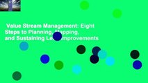 Value Stream Management: Eight Steps to Planning, Mapping, and Sustaining Lean Improvements