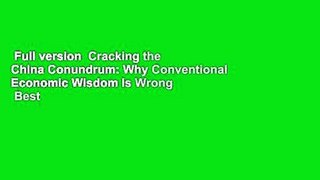 Full version  Cracking the China Conundrum: Why Conventional Economic Wisdom Is Wrong  Best