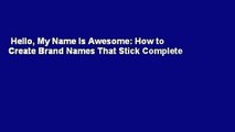 Hello, My Name Is Awesome: How to Create Brand Names That Stick Complete