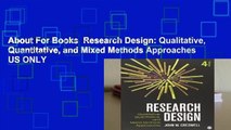 About For Books  Research Design: Qualitative, Quantitative, and Mixed Methods Approaches US ONLY