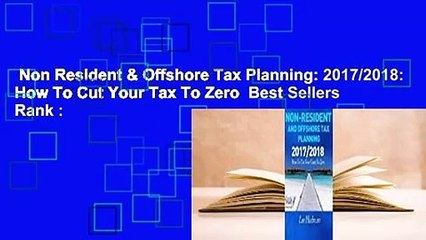 Non Resident & Offshore Tax Planning: 2017/2018: How To Cut Your Tax To Zero  Best Sellers Rank :