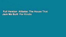 Full Version  Alibaba: The House That Jack Ma Built  For Kindle