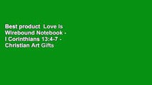 Best product  Love Is Wirebound Notebook - I Corinthians 13:4-7 - Christian Art Gifts