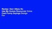 Review  Don t Make Me Use My Human Resources Voice: Cool Funny Sayings Design For Human Resources