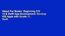 About For Books  Beginning iOS 13 & Swift App Development: Develop iOS Apps with Xcode 11, Swift