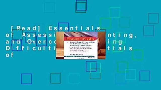 [Read] Essentials of Assessing, Preventing, and Overcoming Reading Difficulties (Essentials of